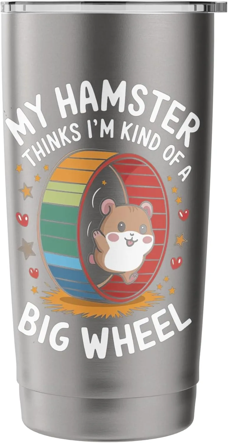 My Hamster Thinks I'm Kind Of A Big Wheel Stainless Steel Insulated Tumbler