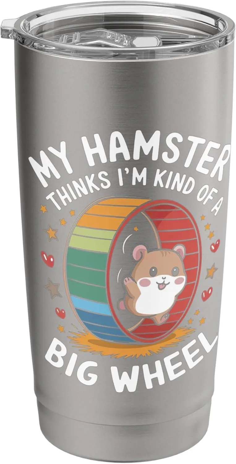 My Hamster Thinks I'm Kind Of A Big Wheel Stainless Steel Insulated Tumbler